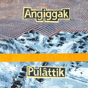 Pulâttik Angiggak (2019)