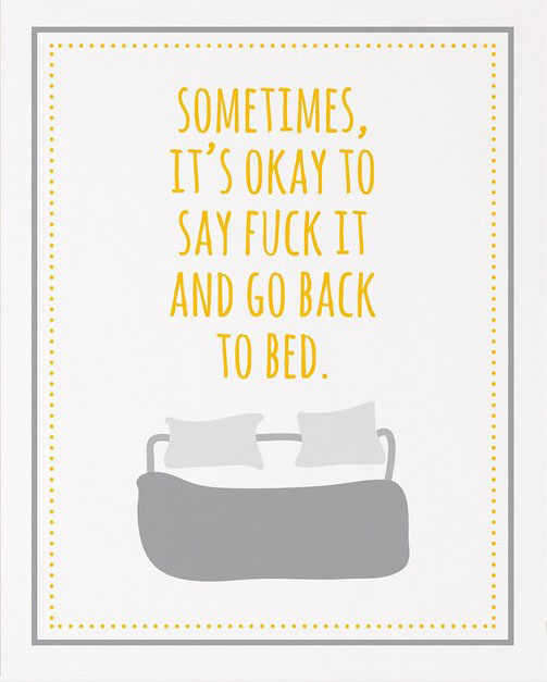 Sometimes it’s okay to say fuck it and go back to bed (2022)